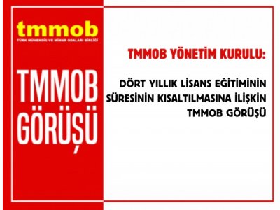 DÖRT YILLIK LİSANS EĞİTİMİNİN SÜRESİNİN KISALTILMASINA İLİŞKİN TMMOB GÖRÜŞÜ