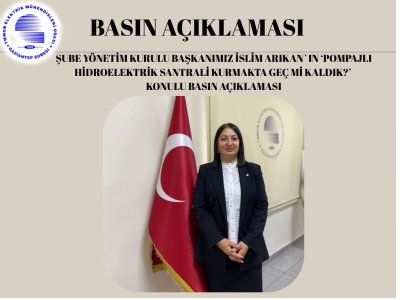 ŞUBE YÖNETİM KURULU BAŞKANIMIZ İSLİM ARIKAN`IN ` POMPAJLI HİDROELEKTRİK SANTRALİ KURMAKTA GEÇ Mİ KALDIK?`  KONULU BASIN AÇIKLAMASI